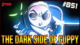 The DARK SIDE of Guppy - The Binding Of Isaac: Repentance Ep. 851