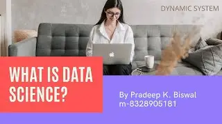What is Data science | Job scopes in data science | Dynamic System