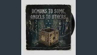 Demons to some, angels to others