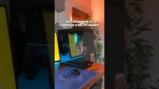 Não cometa esse erro quando for compra seu PC Gamer! 