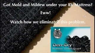 Got Moisture, Mold or Mildew Under Your RV Mattress?  Marine Mattress Underlay Product Review