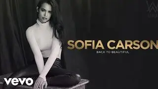 Sofia Carson - Back to Beautiful (Audio Only) ft. Alan Walker