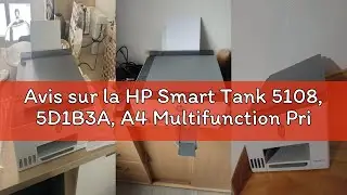 Avis sur la HP Smart Tank 5108, 5D1B3A, A4 Multifunction Printer with Ink Reservoir High Capacity, M
