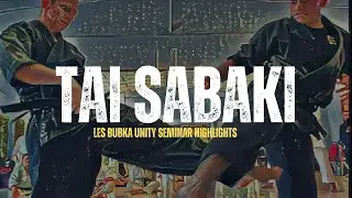Tai Sabaki | Les Bubka Unity Seminar Highlights