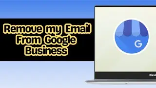How to Remove my Email From Google Business