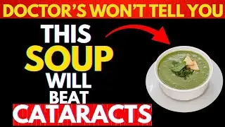 Seniors: Drink These 3 Soups Before Bed to Soothe Cataract-Prone Eyes