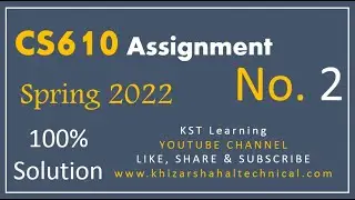 CS610 Assignment No 2 Spring 2022 Complete Solution By KST Learning