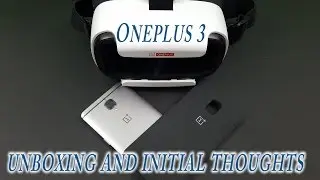 Oneplus 3 Unboxing and Initial Thoughts with Loop VR & Sandstone case