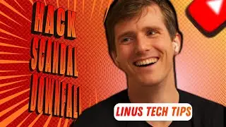 Linus Tech Tips: The Hack, The Scandal, and The Fall of a YouTube Empire