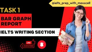 IELTS Bar Graph Report Task 1 | IELTS Preparation with Maxxcell Institute #ieltsstudy