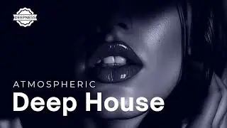Deep Fantasies &bull; Atmospheric Deep House Mix Vol.1