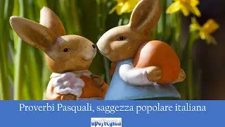 Proverbi Pasquali, saggezza popolare italiana