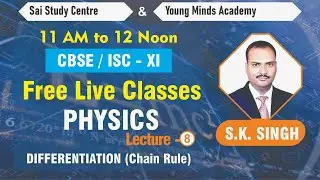 CLASS-XI - Differentiation (Chain Rule) , Physics Lecture-8 by S. K. Singh