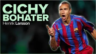 Larsson. Cichy bohater FC Barcelony | #40 HISTORIE Z BOISKA