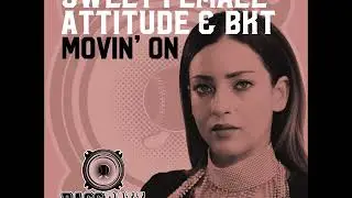 Premiere : Sweet Female Attitude & BKT - Movin' On (BKT Classic Summer Vocal Mix)