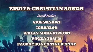 POPULAR BISAYA CHRISTIAN SONGS - Jovert Madera 