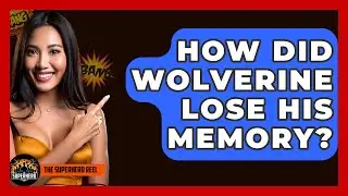 How Did Wolverine Lose His Memory? - The Superhero Reel