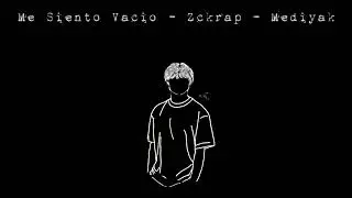 Me Siento Vac&iacute;o - Zckrap -  Mediyak - Juz