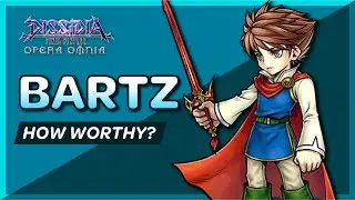 Bartz LD & Burst, How worthy are they? - Dissidia Final Fantasy Opera Omnia