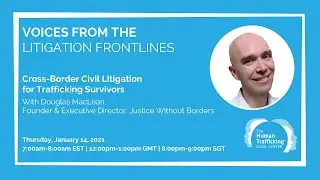 Cross-Border Civil Litigation for Trafficking Survivors (Jan. 14, 2021)