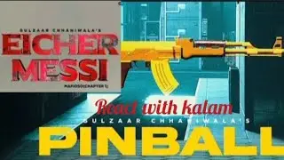 Gulzaar chhaniwala| Eicher Messi & Pin Ball | ❣️ Reaction video 🔥 With kalam | Album Mafioso 