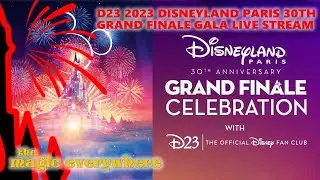 D23 2023 Disneyland Paris 30th Anniversary Grand Finale Gala