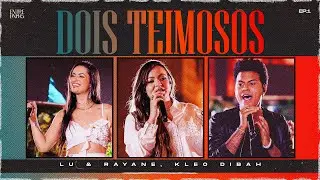 Lu & Rayane, Kleo Dibah - Dois Teimosos - DVD ENTRELINHAS