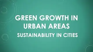 Green Growth in Urban Areas &ndash; Sustainability in Cities