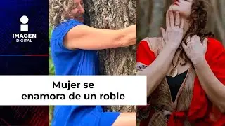 Mujer se define como &lsquo;ecosexual&rsquo; tras enamorarse de un roble