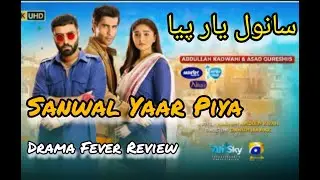 Sanwal Yaar Piya | Full Suspense Review | Yeh Ishq Mohabbat Hai Ya Saazish? | DramaFeverReview