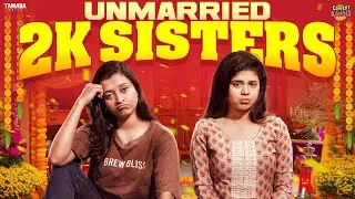 Unmarried 2K Sisters 👭 | Ft.Thaafiya & Ragavi | @CONTENTKANNIS  | Tamada media