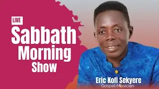 Eric Kofi Sekyere- Gospel Musician and award-winning gospel artist on the Sabbath Morning