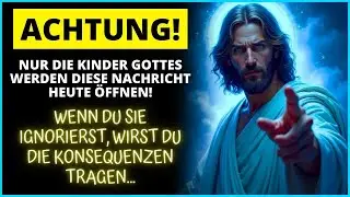 😨 GOTT SAGT, NUR SEINE WAHREN KINDER WERDEN DIESE BOTSCHAFT HEUTE ÖFFNEN! ｜ Das Wort Gottes