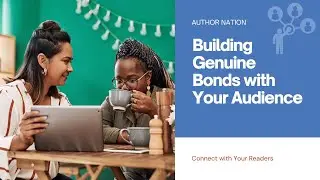 Relationship Building for Authors&nbsp;| Building Genuine Bonds with Your Audience