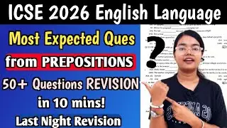 ICSE 2026 | 50+ Important Questions| Prepositions | Full REVISION 🔥 | Must WATCH | Class 10