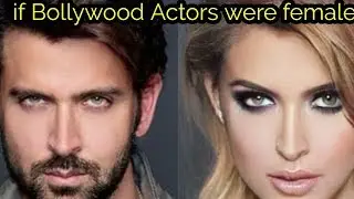 What if Bollywood Actors were female?  Female avatar of Bollywood Actors #FemaleAvatar