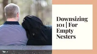 Guide To Downsizing | Empty Nest
