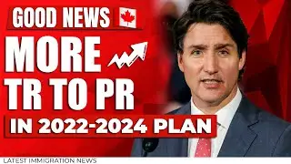 Canada Welcomed New Immigrants : More TR to PR in 2022-2024 Immigration Levels Plan | IRCC