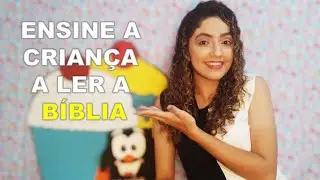 Como incentivar as crianças à leitura bíblica / ensine seu filho a ler a Bíblia