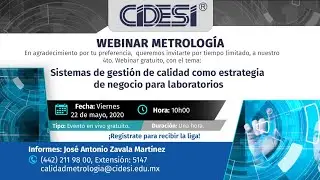 🚥 4to. Webinar de Metrología - CIDESI®: SGC como estrategia de negocio para laboratorios