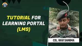 Tutorial for Learning Portal (LMS) || COL RAVI SHARMA || SOLDIER UNPLUGGED