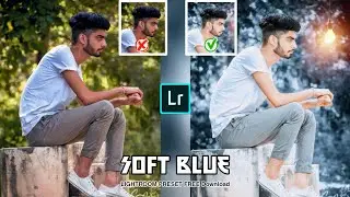 How to edit Soft Blue Photography | Lightroom Preset 2022 Free Download