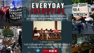 Everyday Injustice Podcast Episode 252: Survivors Details Abuse and Retaliation at FCI Dublin