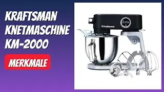 BEWERTUNG (2025): Kraftsman Knetmaschine KM-2000. WESENTLICHE Einzelheiten