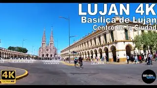 [4K] LUJAN (BUENOS AIRES) - BASILICA DE LUJAN / CENTRO DE LA CIUDAD