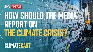 ClimateCast: How should media report on the climate crisis?