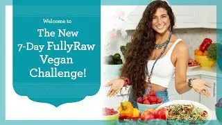 NEW 7-Day FullyRaw Vegan Challenge! Join Now!