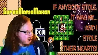 Super Mario Maker: If Anybody Stole, It Was Me... and I Stole Their Hearts