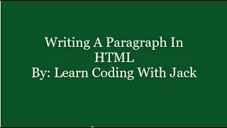 Writing A Paragraph In HTML | Learn Coding With Jack