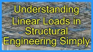 Understanding Linear Loads in Structural Engineering Simply